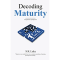 Decoding Maturity - A Layperson's Perspective - Paperback