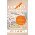Embrace Your Success - Hardcover