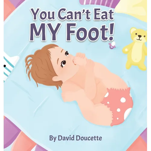 You Can't Eat MY Foot! - Hardcover
