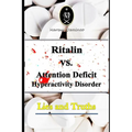 Ritalin VS. Attention Deficit Hyperactivity Disorder - Lies and Truths - Paperback
