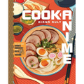 Cook Anime: Eat Like Your Favorite Character--From Bento to Yakisoba: A Cookbook - Hardcover