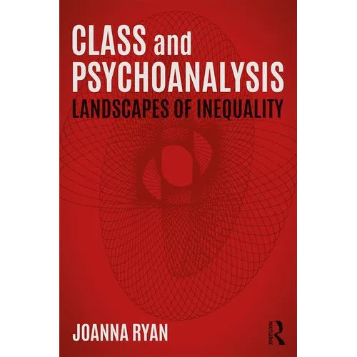 Class and Psychoanalysis: Landscapes of Inequality - Paperback