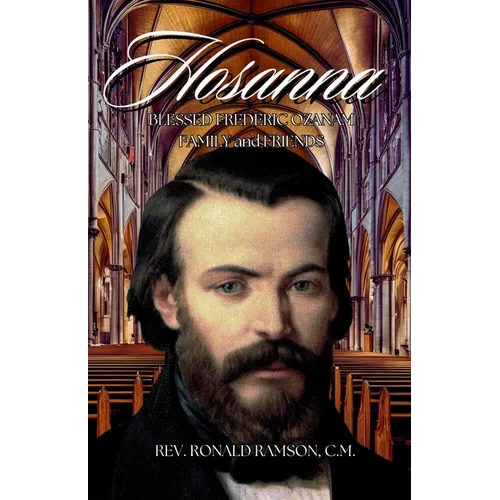 Hosanna!!!: Blessed Frederic Ozanam: Family & Friends - Paperback