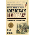 The Rise of American Democracy: Jefferson to Lincoln - Paperback