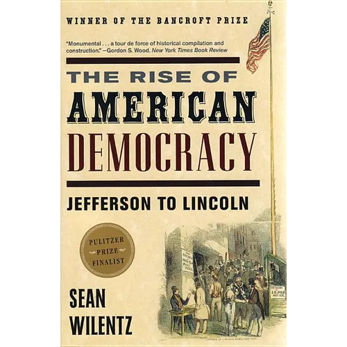 The Rise of American Democracy: Jefferson to Lincoln - Paperback