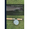 The Complete Angler: or The Contemplative Man's Recreation - Paperback