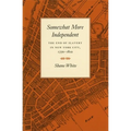 Somewhat More Independent: The End of Slavery in New York City, 1770-1810 - Paperback