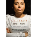 Citizens But Not Americans: Race and Belonging Among Latino Millennials - Paperback