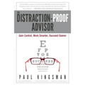 The Distraction-Proof Advisor: Gain Control, Work Smarter, Succeed Sooner - Paperback