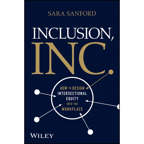 Inclusion, Inc.: How to Design Intersectional Equity Into the Workplace - Hardcover