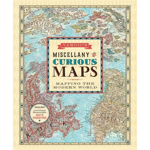Vargic's Miscellany of Curious Maps: Mapping the Modern World - Hardcover