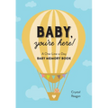 Baby, You're Here!: A One-Line-A-Day Baby Memory Book - Paperback