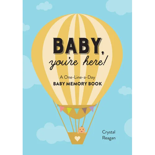 Baby, You're Here!: A One-Line-A-Day Baby Memory Book - Paperback