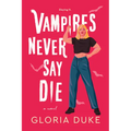 Vampires Never Say Die - Paperback