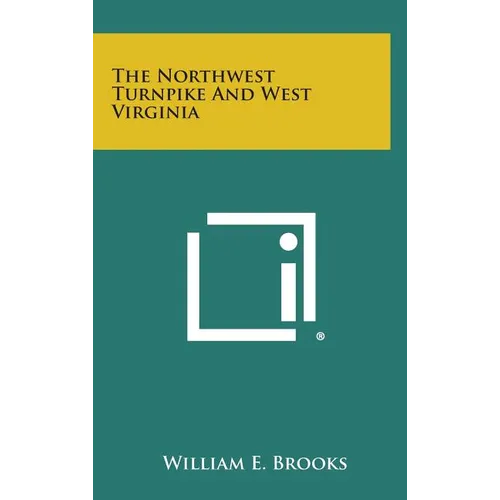 The Northwest Turnpike and West Virginia - Hardcover