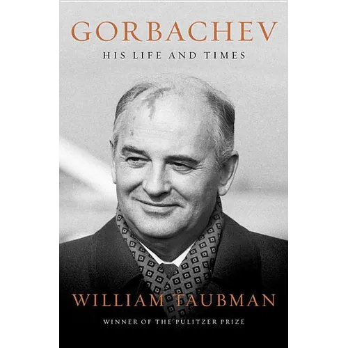 Gorbachev: His Life and Times - Hardcover