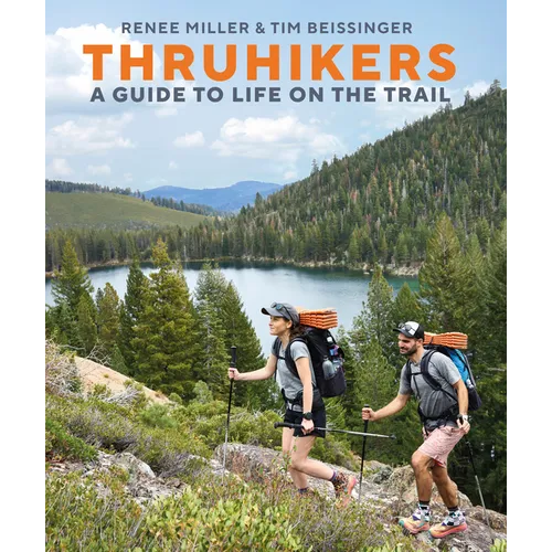 Thruhikers: A Guide to Life on the Trail - Hardcover