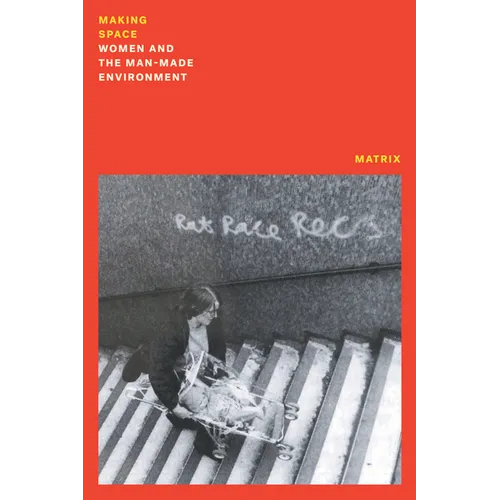 Making Space: Women and the Manmade Environment - Paperback