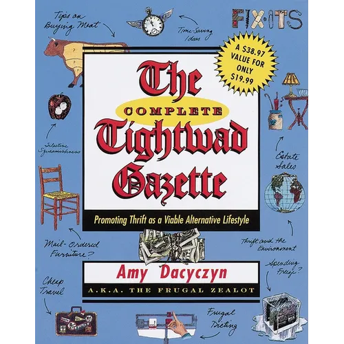 The Complete Tightwad Gazette: Promoting Thrift as a Viable Alternative Lifestyle - Paperback