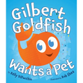 Gilbert Goldfish Wants a Pet - Hardcover
