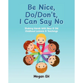 Be Nice, Do/Don't, I Can Say No: Shaking Hands With New & Old Childhood Lessons & Teachings - Paperback