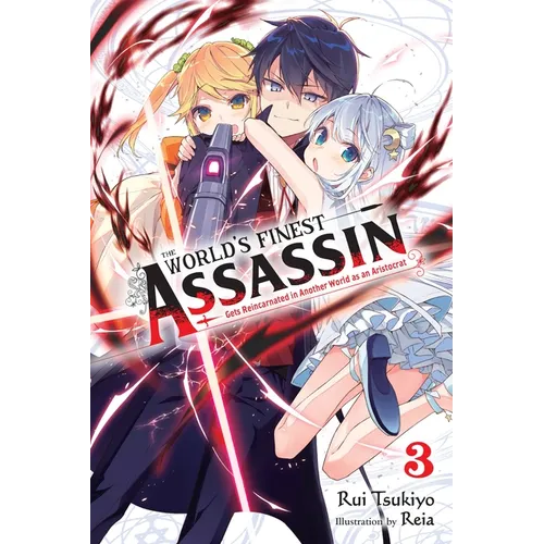 The World's Finest Assassin Gets Reincarnated in Another World as an Aristocrat, Vol. 3 (Light Novel) - Paperback