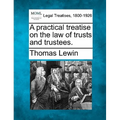A practical treatise on the law of trusts and trustees. - Paperback