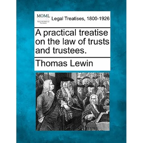 A practical treatise on the law of trusts and trustees. - Paperback
