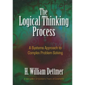 Logical Thinking Process: A Systems Approach to Complex Problem Solving [With CDROM] - Hardcover