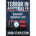 Terror in Australia: Workers' Paradise Lost - Paperback