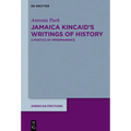 Jamaica Kincaid's Writings of History: A Poetics of Impermanence - Hardcover
