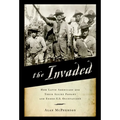 The Invaded: How Latin Americans and Their Allies Fought and Ended U.S. Occupations - Paperback