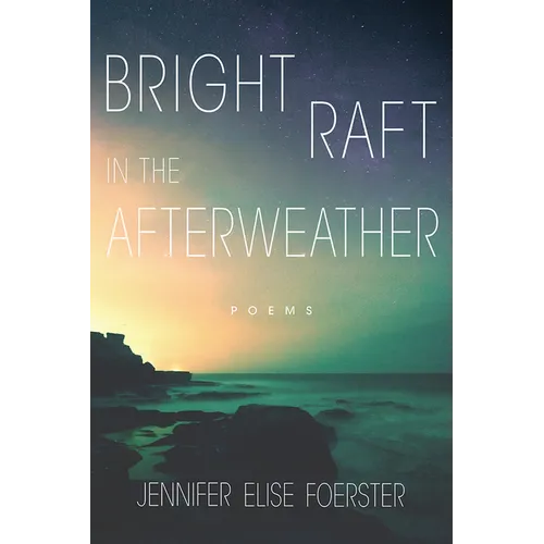 Bright Raft in the Afterweather: Poems Volume 82 - Paperback
