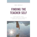 Finding the Teacher Self: Developing Your Teacher Identity Through Critical Reflection - Paperback
