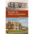 Building the Federal Schoolhouse: Localism and the American Education State - Hardcover
