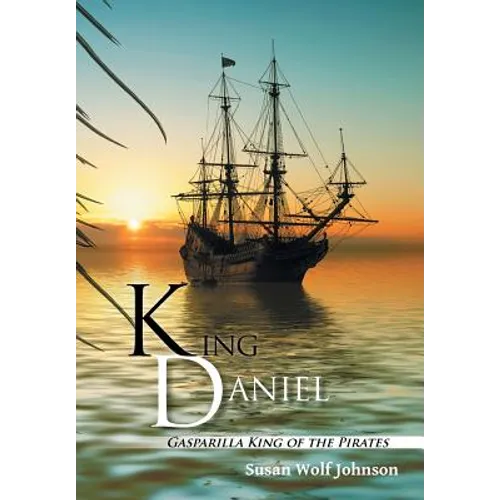 King Daniel: Gasparilla King of the Pirates - Hardcover