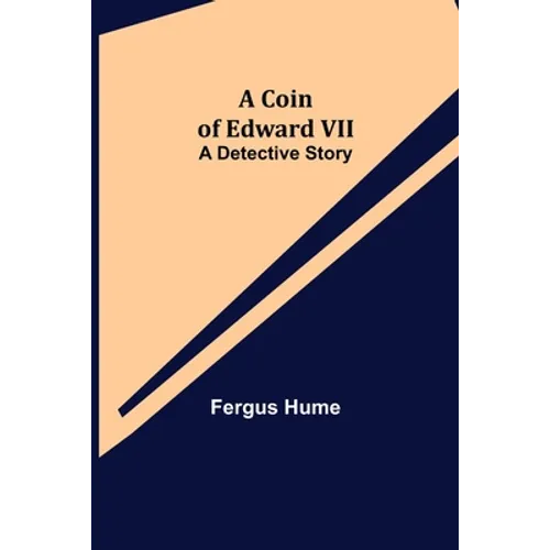A Coin of Edward VII; A Detective Story - Paperback