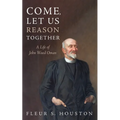 Come, Let Us Reason Together: A Life of John Wood Oman - Paperback