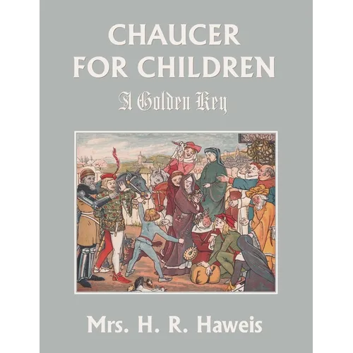 Chaucer for Children: A Golden Key (Yesterday's Classics) - Paperback