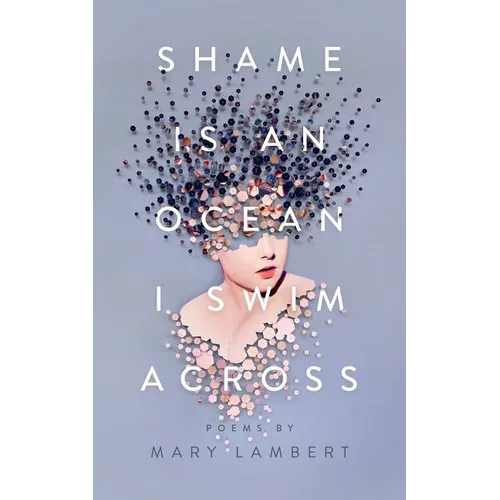 Shame Is an Ocean I Swim Across: Poems by Mary Lambert - Paperback