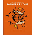The Little Book of Fathers & Sons: A Celebration of Growing Up Together - Hardcover