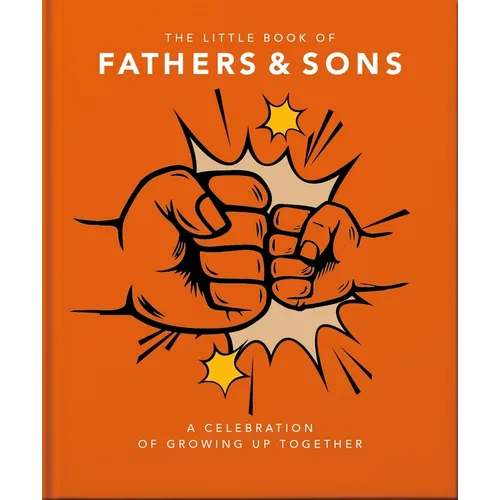 The Little Book of Fathers & Sons: A Celebration of Growing Up Together - Hardcover