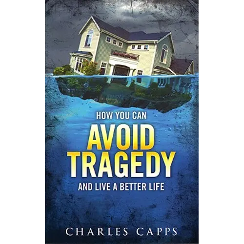 How You Can Avoid Tragedy and Live a Better Life - Paperback