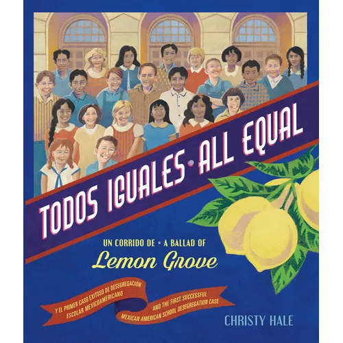 Todos Iguales / All Equal: Un Corrido de Lemon Grove / A Ballad of Lemon Grove - Hardcover