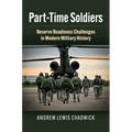 Part-Time Soldiers: Reserve Readiness Challenges in Modern Military History - Hardcover