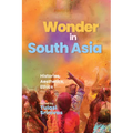 Wonder in South Asia: Histories, Aesthetics, Ethics - Hardcover