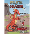 Duluth the Dragon: The Bully Has a Ball - Hardcover