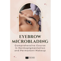 Eyebrow Microblading: Comprehensive Course in Dermopigmentation and Permanent Makeup - Paperback
