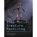 Stop-Motion Armature Machining: A Construction Manual - Paperback