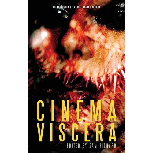 Cinema Viscera: An Anthology of Movie Theater Horror - Paperback